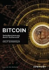 Knut Svanholm - Bitcoin: Selbstbestimmung durch Mathematik