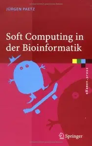 Soft Computing in der Bioinformatik: Eine grundlegende Einführung und Übersicht (Repost)