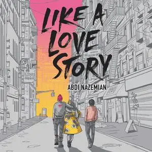 «Like a Love Story» by Abdi Nazemian