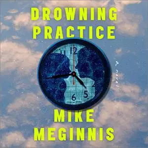 Drowning Practice: A Novel [Audiobook]