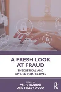 A Fresh Look at Fraud Theoretical and Applied Perspectives