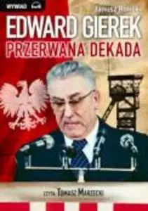 «Edward Gierek - Przerwana dekada» by Janusz Rolicki