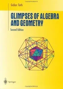 Glimpses of Algebra and Geometry (Undergraduate Texts in Mathematics) by Gabor Toth [Repost]