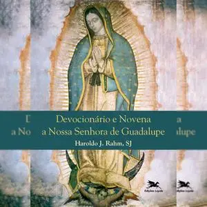 «Devocionário e novena a Nossa Senhora de Guadalupe» by Haroldo J. Rahm