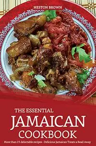 The Essential Jamaican Cookbook: More than 25 delectable recipes - Delicious Jamaican Treats a Read Away