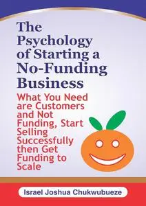 The Psychology of Starting a No-Funding Business