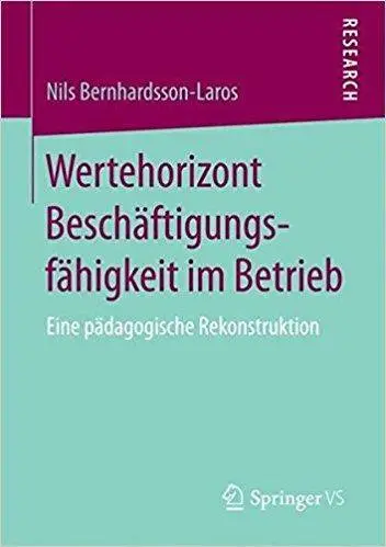 Wertehorizont Beschäftigungsfähigkeit im Betrieb: Eine pädagogische Rekonstruktion