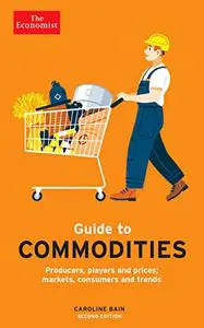 The Economist Guide to Commodities, 2nd Edition