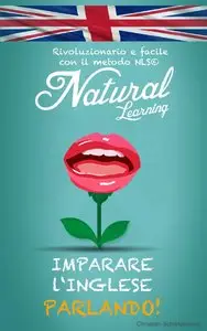 Natural Learning – IMPARARE L’INGLESE PARLANDO! Corso di inglese per principianti e avanzato