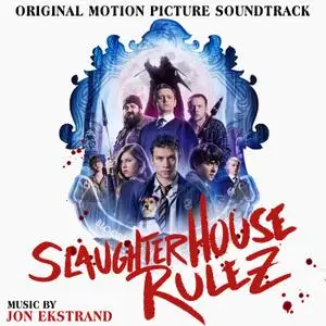 Jon Ekstrand - Slaughterhouse Rulez (Original Motion Picture Soundtrack) (2018)