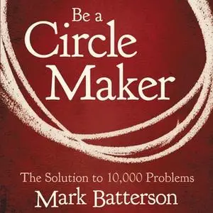 «Be a Circle Maker» by Mark Batterson