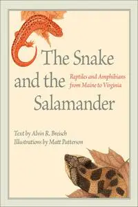 The Snake and the Salamander: Reptiles and Amphibians from Maine to Virginia