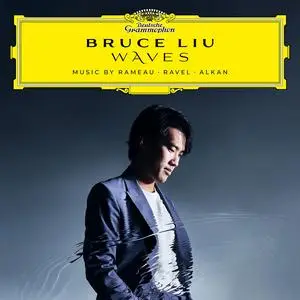 Bruce Liu - Waves: Music by Rameau, Ravel, Alkan (2023)