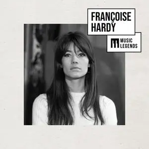 Françoise Hardy - Music Legends Françoise Hardy : Les premiers tubes de l'icône Pop Française (2024)