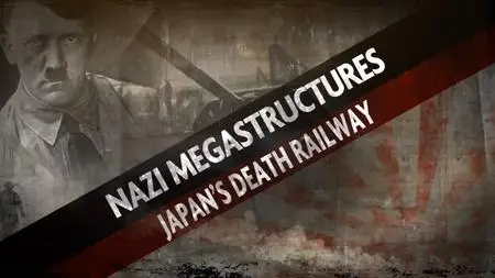 NG. - Nazi Megastructures: Japan's Death Railway (2019)