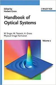 Handbook of Optical Systems, Volume 2: Physical Image Formation (Repost)