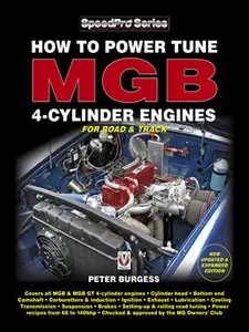 How to Power Tune MGB 4-Cylinder Engines for Road & Track: New Updated & Expanded Edition