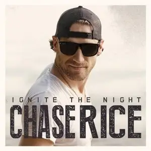 Chase Rice - Ignite The Night (2014)