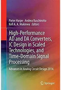 High-Performance AD and DA Converters, IC Design in Scaled Technologies, and Time-Domain Signal Processing