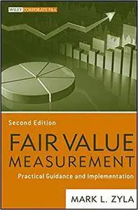 Fair Value Measurement: Practical Guidance and Implementation, 2nd edition
