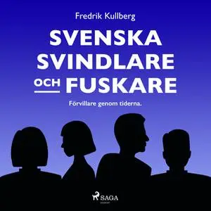 «Svenska svindlare och fuskare» by Fredrik Kullberg