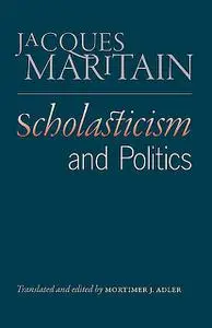 «Scholasticism and Politics» by Jacques Maritain