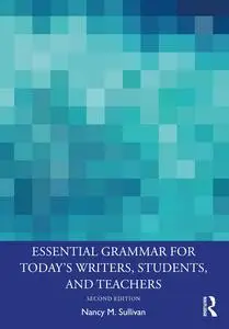 Essential Grammar for Today's Writers, Students, and Teachers, 2nd Edition