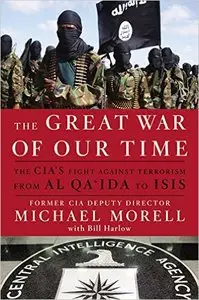 The Great War of Our Time: The CIA's Fight Against Terrorism--From Al Qa'ida to Isis