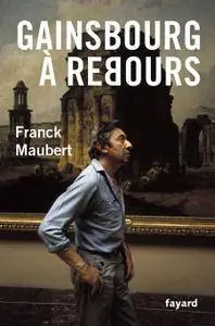 Franck Maubert, "Gainsbourg à rebours"