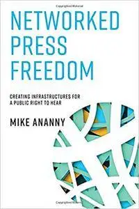 Networked Press Freedom: Creating Infrastructures for a Public Right to Hear