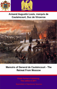 Memoirs of General de Caulaincourt - The Retreat From Moscow
