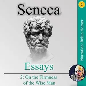 «Essays 2: On the Firmness of the Wise Man» by Seneca