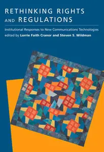 Rethinking Rights and Regulations: Institutional Responses to New Communications Technologies (Repost)
