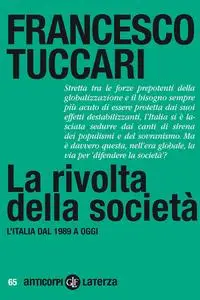 Francesco Tuccari - La rivolta della società. L'Italia dal 1989 a oggi