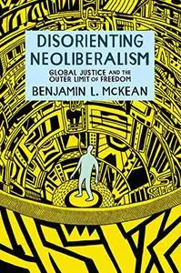 Disorienting Neoliberalism: Global Justice and the Outer Limit of Freedom