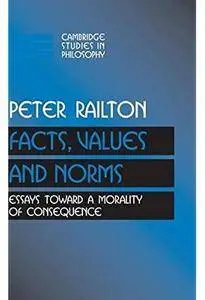 Facts, Values, and Norms: Essays toward a Morality of Consequence [Repost]