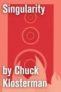 «Singularity» by Chuck Klosterman