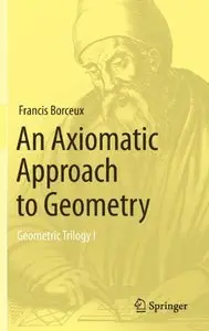 An Axiomatic Approach to Geometry: Geometric Trilogy I (Repost)