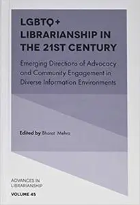 LGBTQ+ Librarianship in the 21st Century