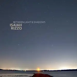 Isaiah Rizzo - Between Light & Shadows (2022) [Official Digital Download 24/48]
