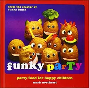 Funky Party: Party Food for Happy Children