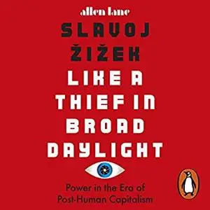 Like a Thief in Broad Daylight: Power in the Era of Post-Humanity [Audiobook]