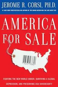 America for Sale: Fighting the New World Order, Surviving a Global Depression, Preserving US Sovereignty
