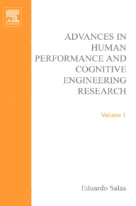 Advances in Human Performance and Cognitive Engineering Research, Volume 1 By Eduardo Salas