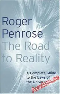 The road to reality: a complete guide to the laws of the universe