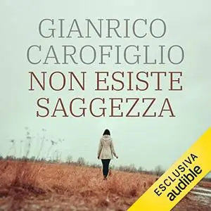 «Non esiste saggezza» by Gianrico Carofiglio