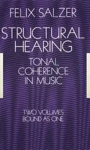 Structural Hearing: Tonal Coherence in Music, Vols. 1 & 2