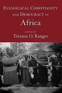 Evangelical Christianity and Democracy in Africa (Evangelical Christianity and Democracy in the Global South)