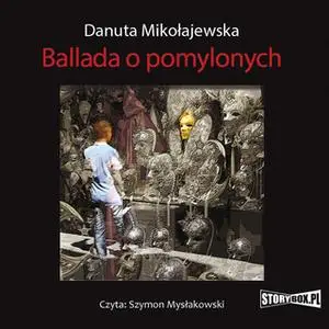 «Ballada o pomylonych» by Danuta Mikołajewska