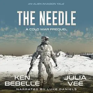 «Needle, The: An Alien Invasion Tale» by Ken Bebelle, Julia Vee